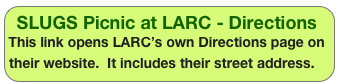 SLUGS Picnic at LARC - Directions
This link opens LARC’s own Directions page on their website.  It includes their street address.