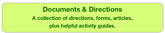 Documents & Directions
A collection of directions, forms, articles,  plus helpful activity guides. 